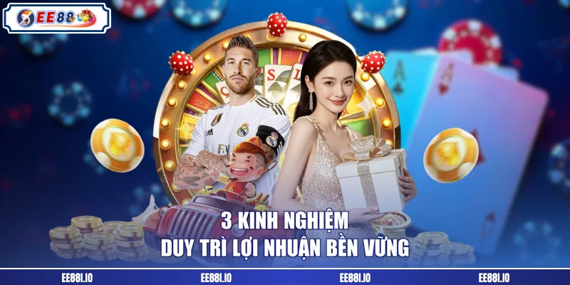 3 kinh nghiệm duy trì lợi nhuận bền vững