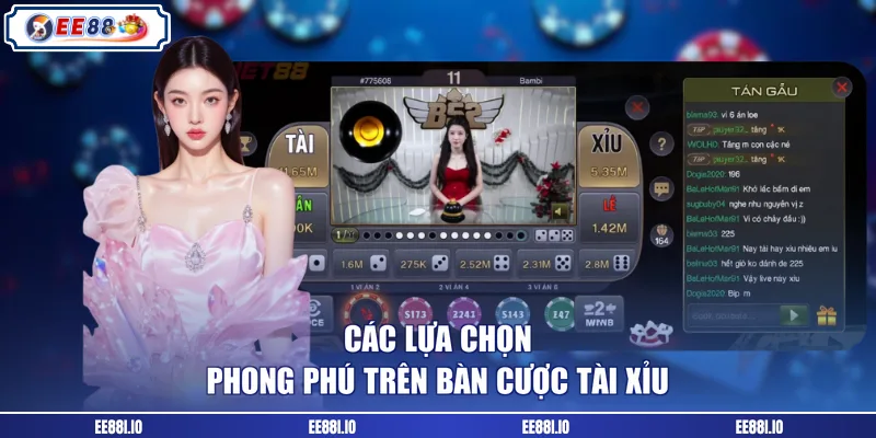 Các lựa chọn phong phú trên bàn cược tài xỉu