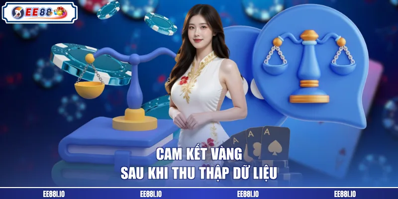Cam kết vàng sau khi thu thập dữ liệu